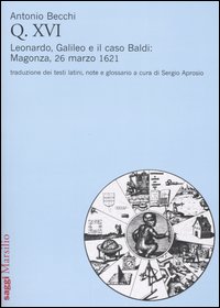 Q. XVI. Leonardo, Galileo e il caso Baldi: Magonza, 26 marzo 1621