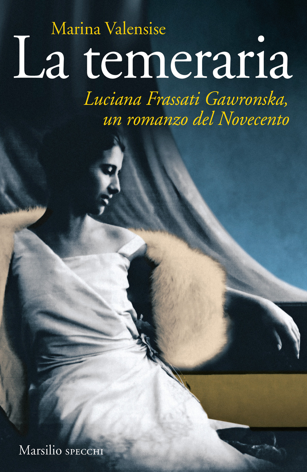 TEMERARIA. LUCIANA FRASSATI GAWRONSKA, UN ROMANZO DEL NOVECENTO (LA) - 9788831787123