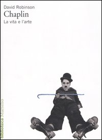 Chaplin. La vita e l'arte