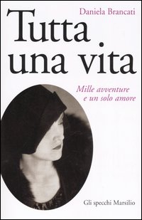 Tutta una vita. Mille avventure e un solo amore