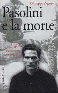 Pasolini e la morte. Un giallo puramente intellettuale