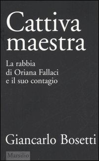 Cattiva maestra. La rabbia di Oriana Fallaci e il suo contagio