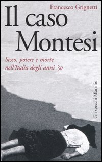 Il caso Montesi. Sesso, potere e morte nell'Italia degli anni '50