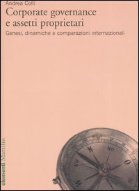 Corporate governance e assetti proprietari. Genesi, dinamiche e comparazioni internazionali