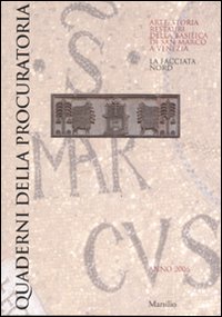 Quaderni della procuratoria. Arte, storia, restauri della basilica di San Marco a Venezia. Vol. 1: La facciata nord