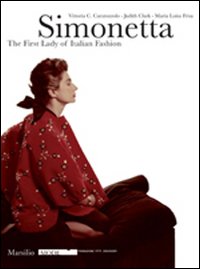 Simonetta: italian's fashion first lady. Catalogo della mostra (Firenze, 9 gennaio-17 febbraio 2008). Ediz. illustrata
