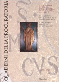 Quaderni della procuratoria. Arte, storia, restauri della basilica di san Marco a Venezia (2007). Ediz. illustrata. Vol. 2: La madonna dalle mani forate fontana di vita
