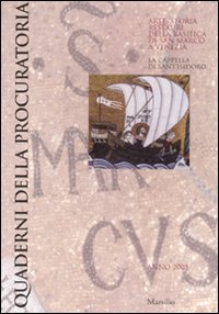 Quaderni della procuratoria. Arte, storia, restauri della basilica di San Marco a Venezia (2008). Ediz. illustrata. Vol. 3: La cappella di Sant'Isidoro