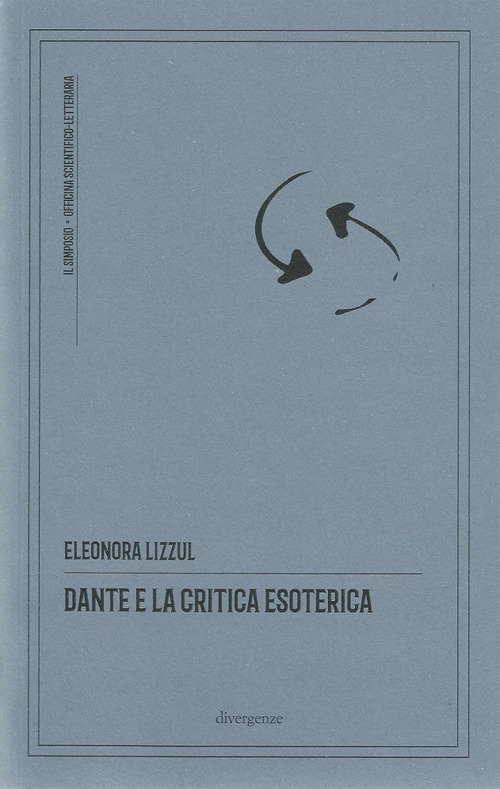 Dante e la critica esoterica. Ediz. critica