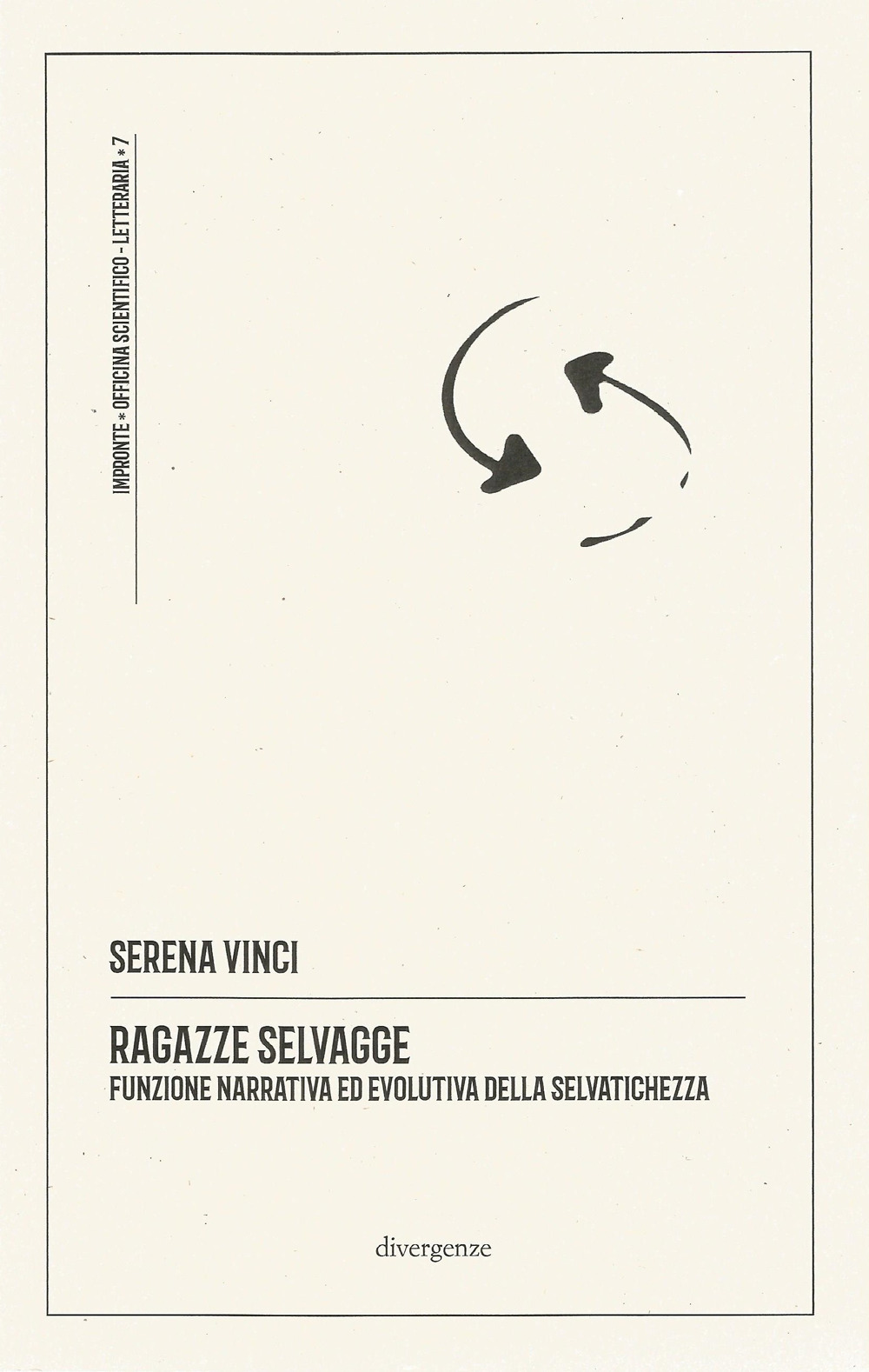 Ragazze selvagge. Funzione narrativa ed evolutiva della selvatichezza. Ediz. integrale