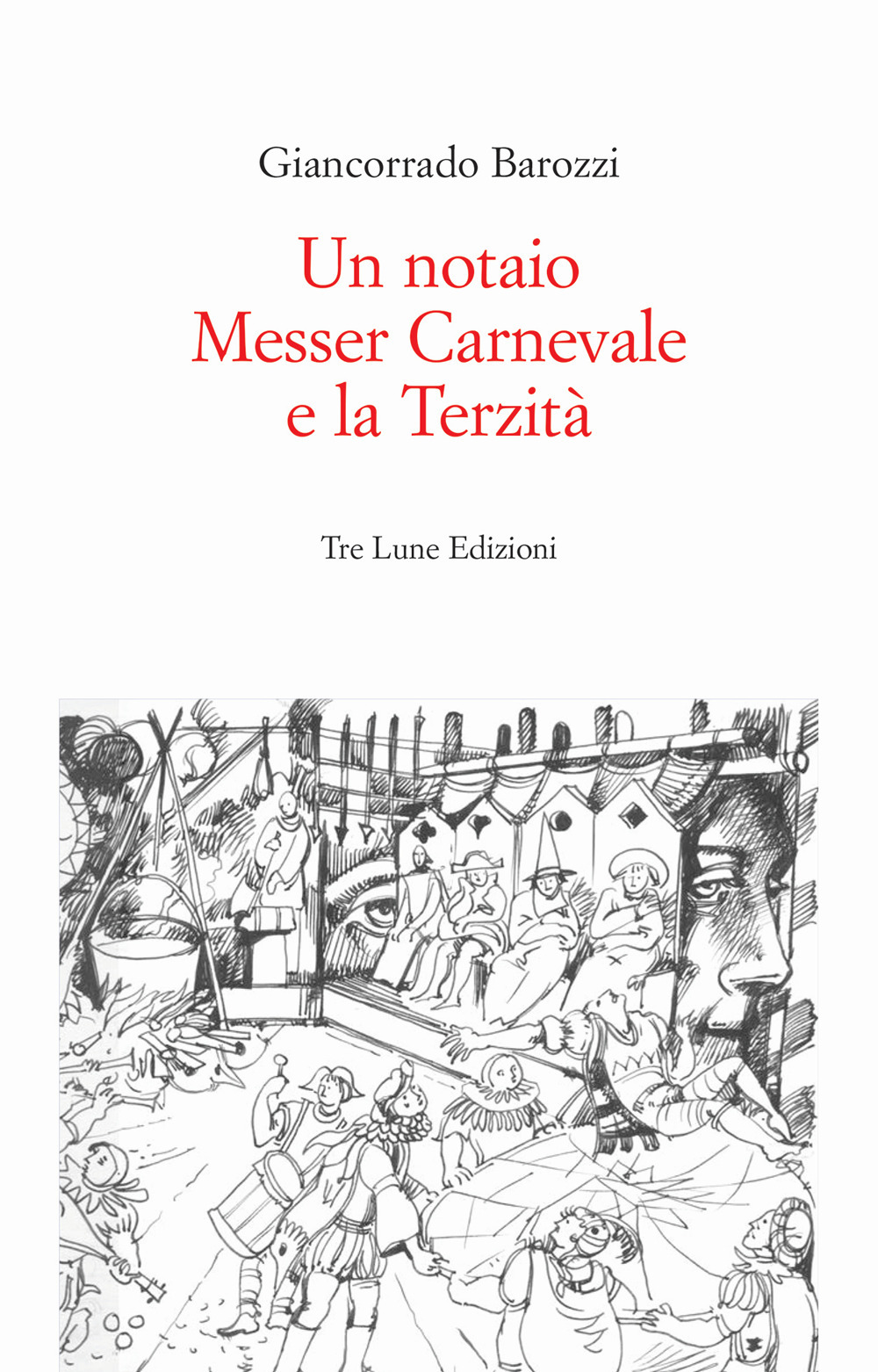 Un notaio, Messer Carnevale e la Terzità. Canneto sull'Oglio 1468. Ediz. illustrata