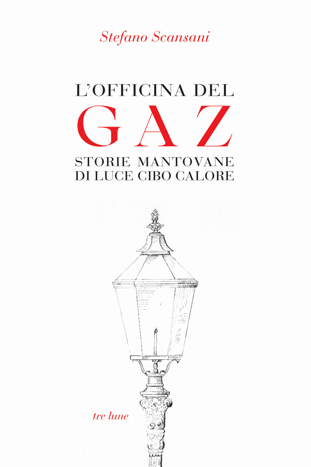 L'officina del Gaz. Storie mantovane di luce cibo calore