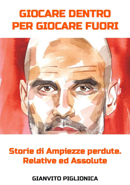 Giocare dentro per giocare fuori. Storie di ampiezze perdute. Assolute e relative - Gianvito Piglionica - Libro - Iteslab