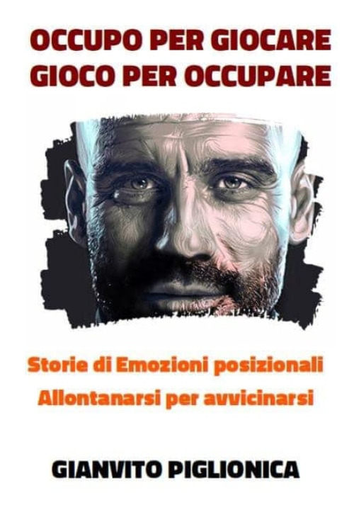 Occupo per giocare. Gioco per occupare. Storie di emozioni posizionali. Allontanarsi per avvicinarsi - Gianvito Piglionica - Libro - Iteslab