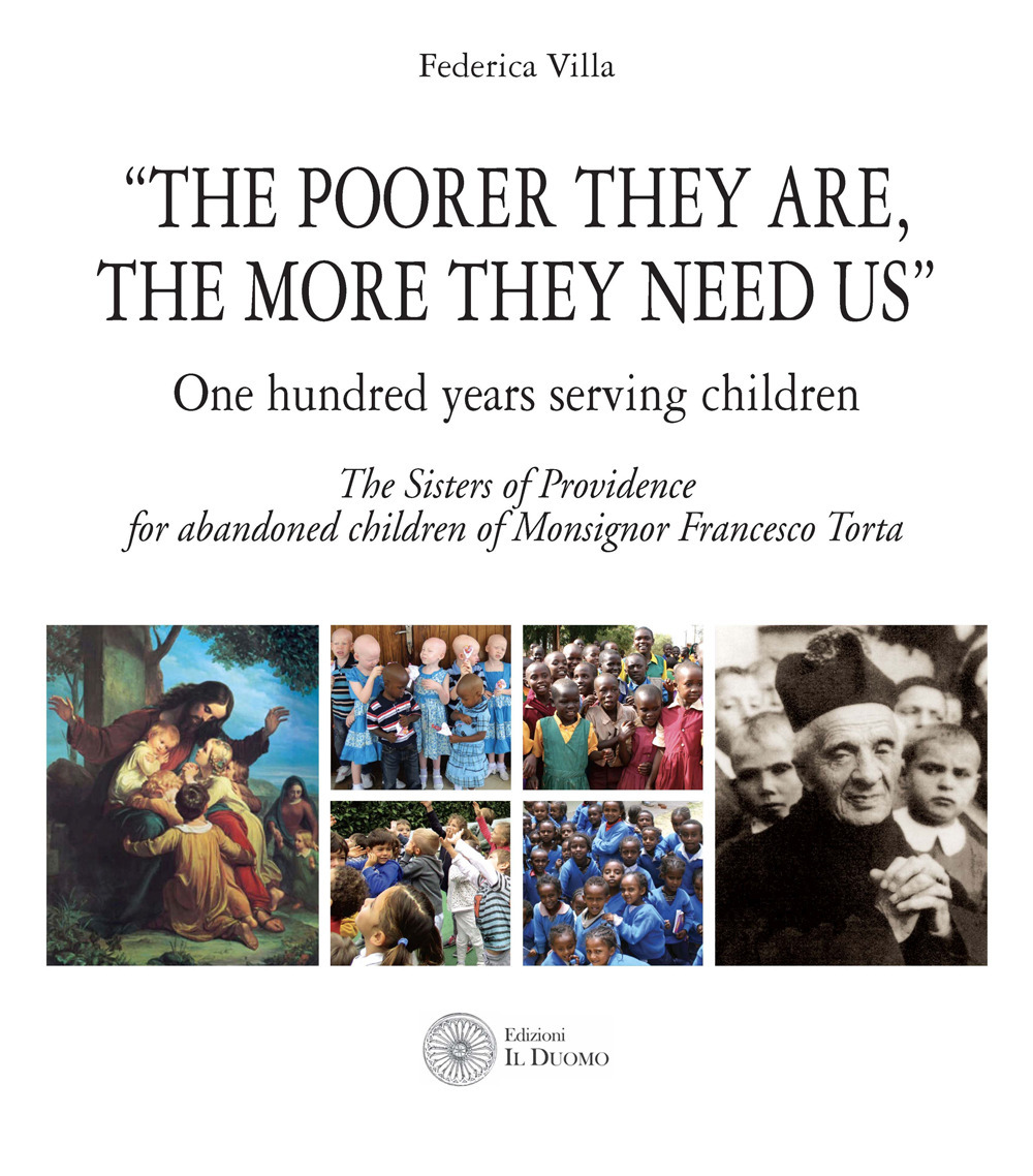 «The poorer they are, the more they need us». One hundred years serving children. The Sister of Providence for abandoned children of Monsignor Francesco Torta