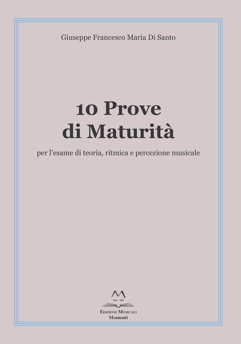 10 prove di maturità per l'esame di teoria, ritmica e percezione musicale