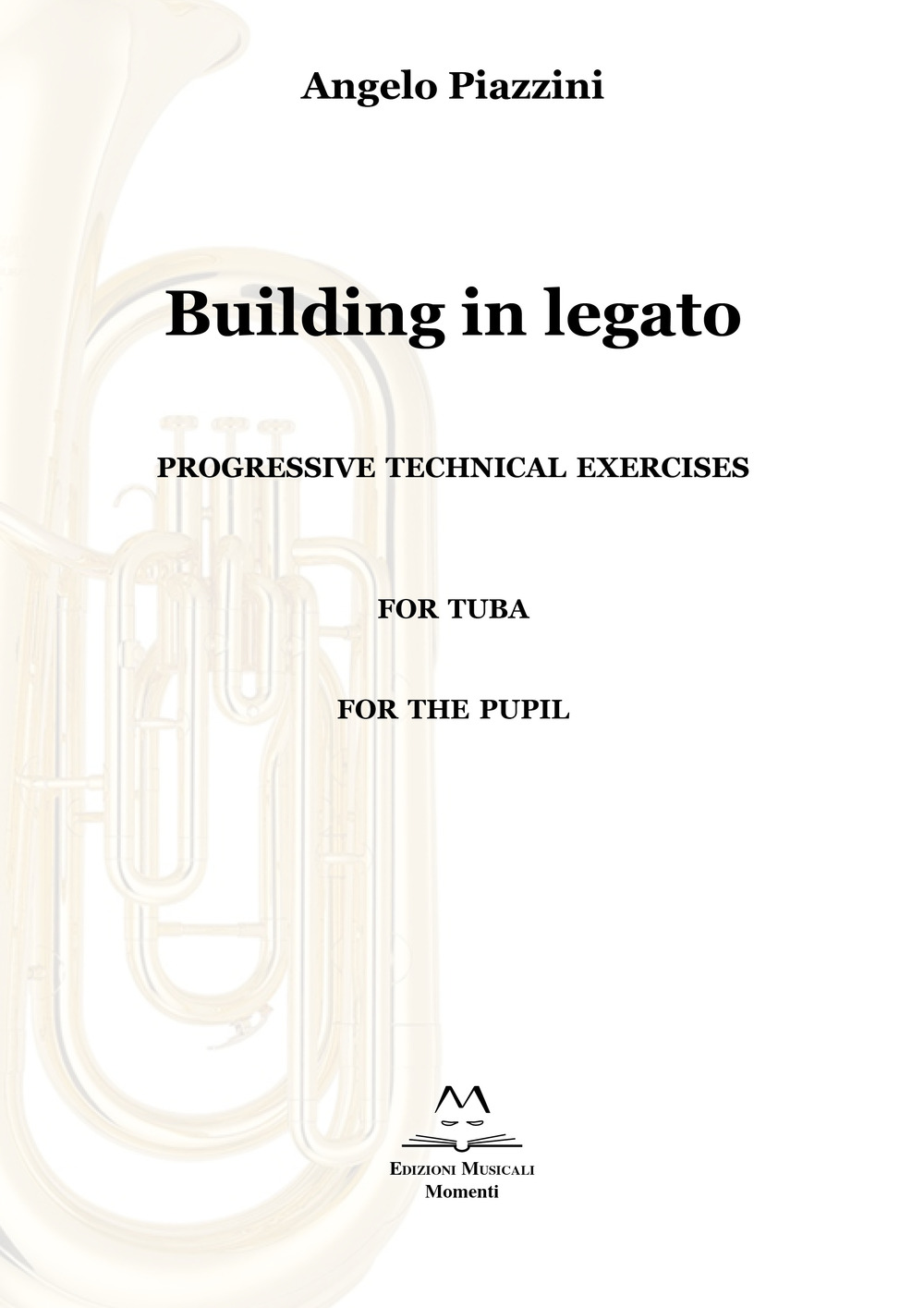 Building in legato. Progressive techinacal exercises. For tuba. For the pupil