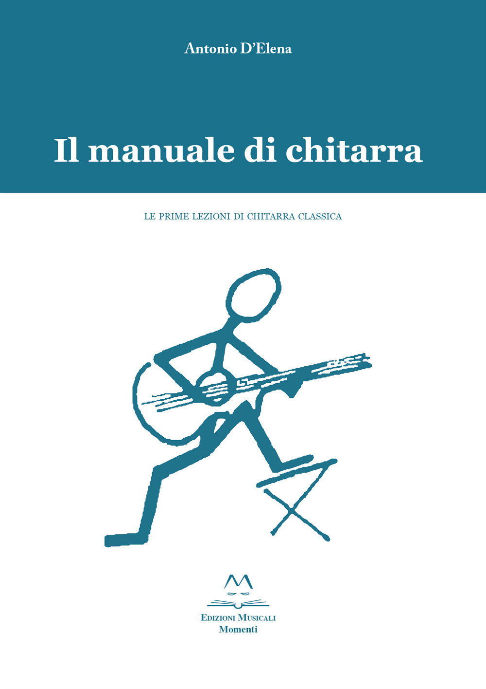 Il manuale di chitarra. Le prime lezioni di chitarra classica