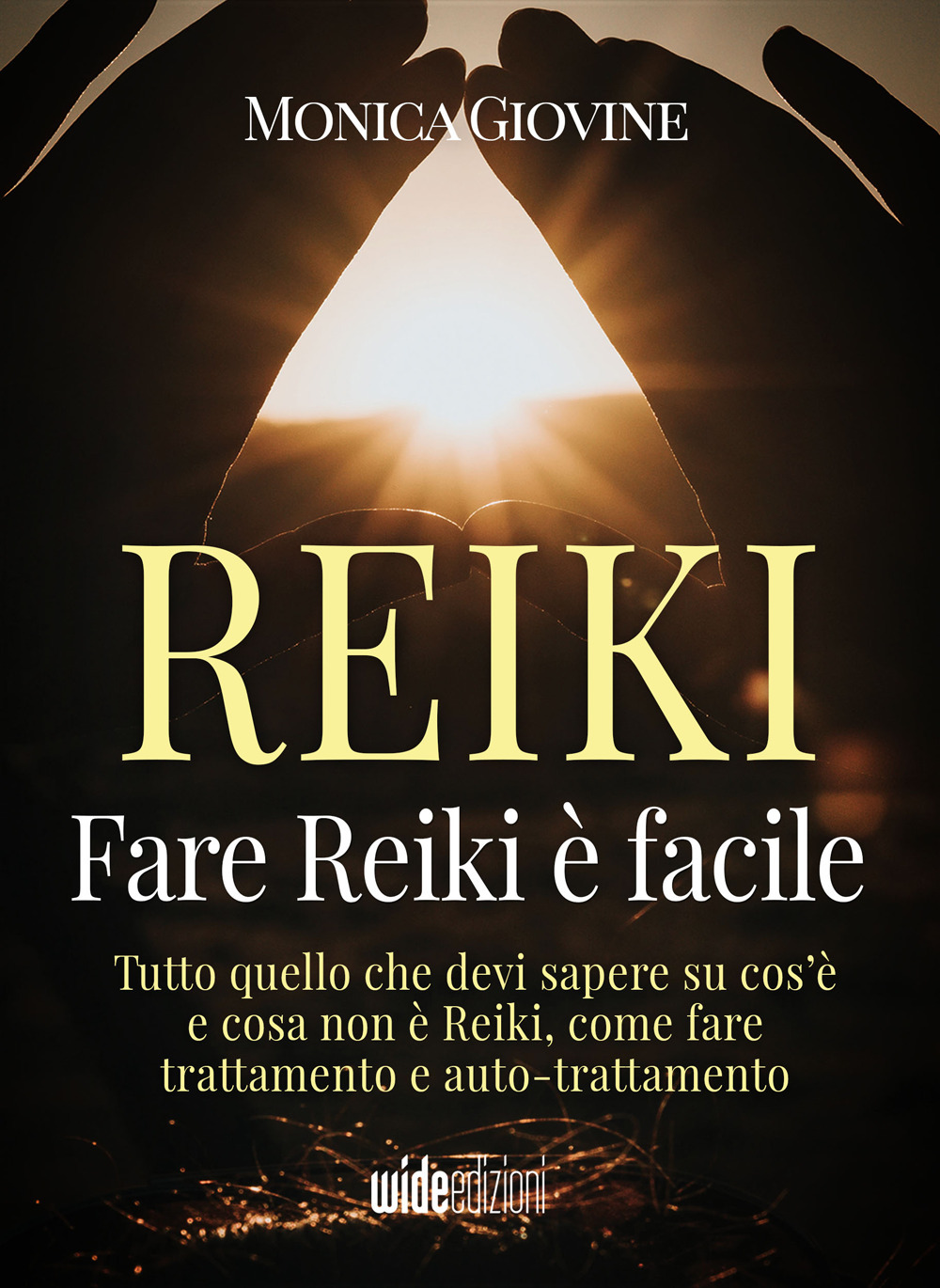 Fare reiki è facile. Tutto quello che devi sapere su cos'è e cosa non è reiki, come fare trattamento e auto-trattamento