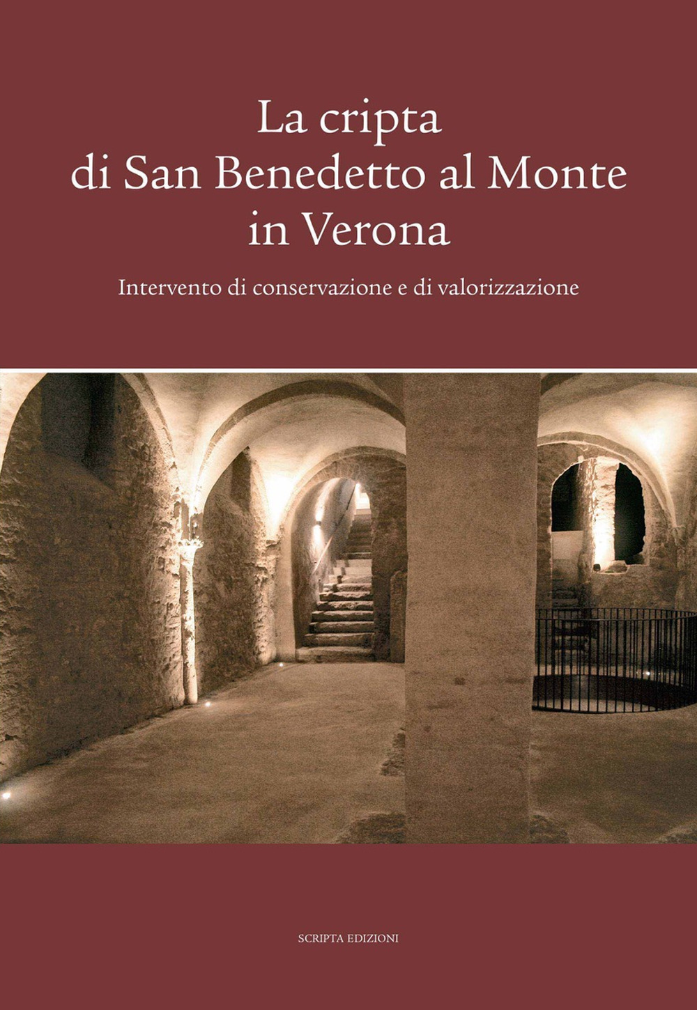 La cripta di San Benedetto al Monte in Verona. Intervento di conservazione e di valorizzazione