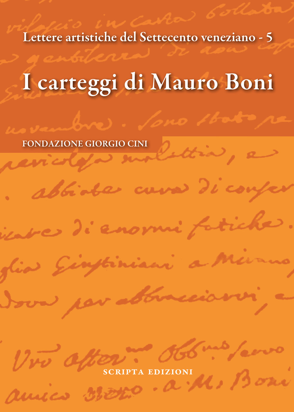 I carteggi di Mauro Boni. Lettere artistiche del Settecento veneziano. Vol. 5