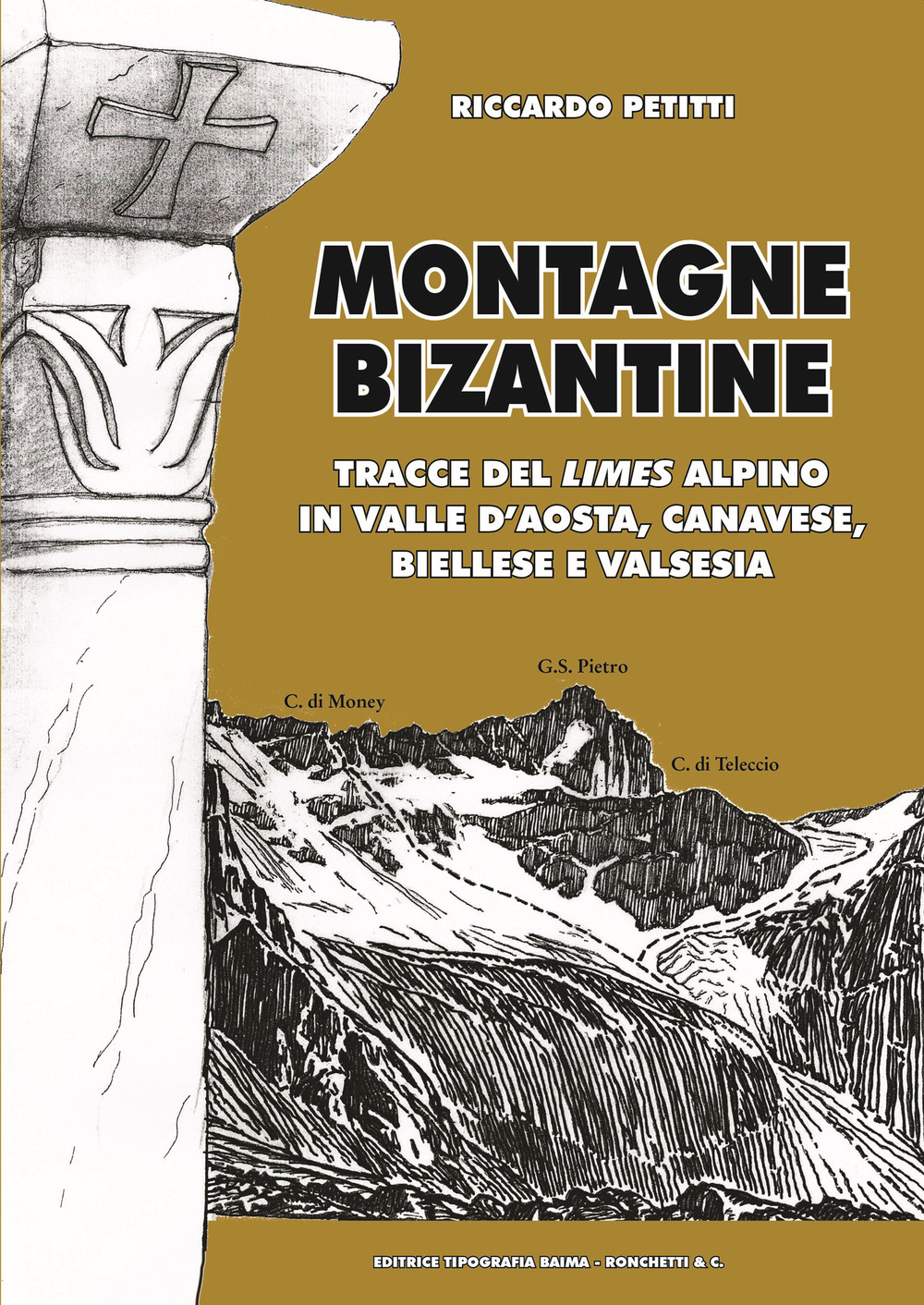 Montagne bizantine. Tracce del limes alpino in Valle d'Aosta, canavese, biellese e Valsesia