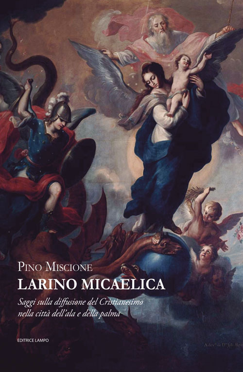 Larino Micaelica. Saggi sulla diffusione del Cristianesimo nella città dell'ala e della palma