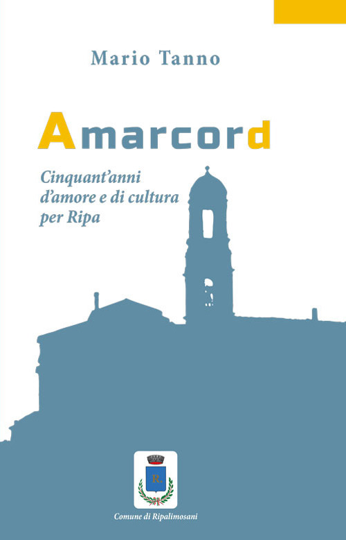 Amarcord. Cinquant'anni d'amore e di cultura per Ripa - Mario Tanno - Libro - Lampo