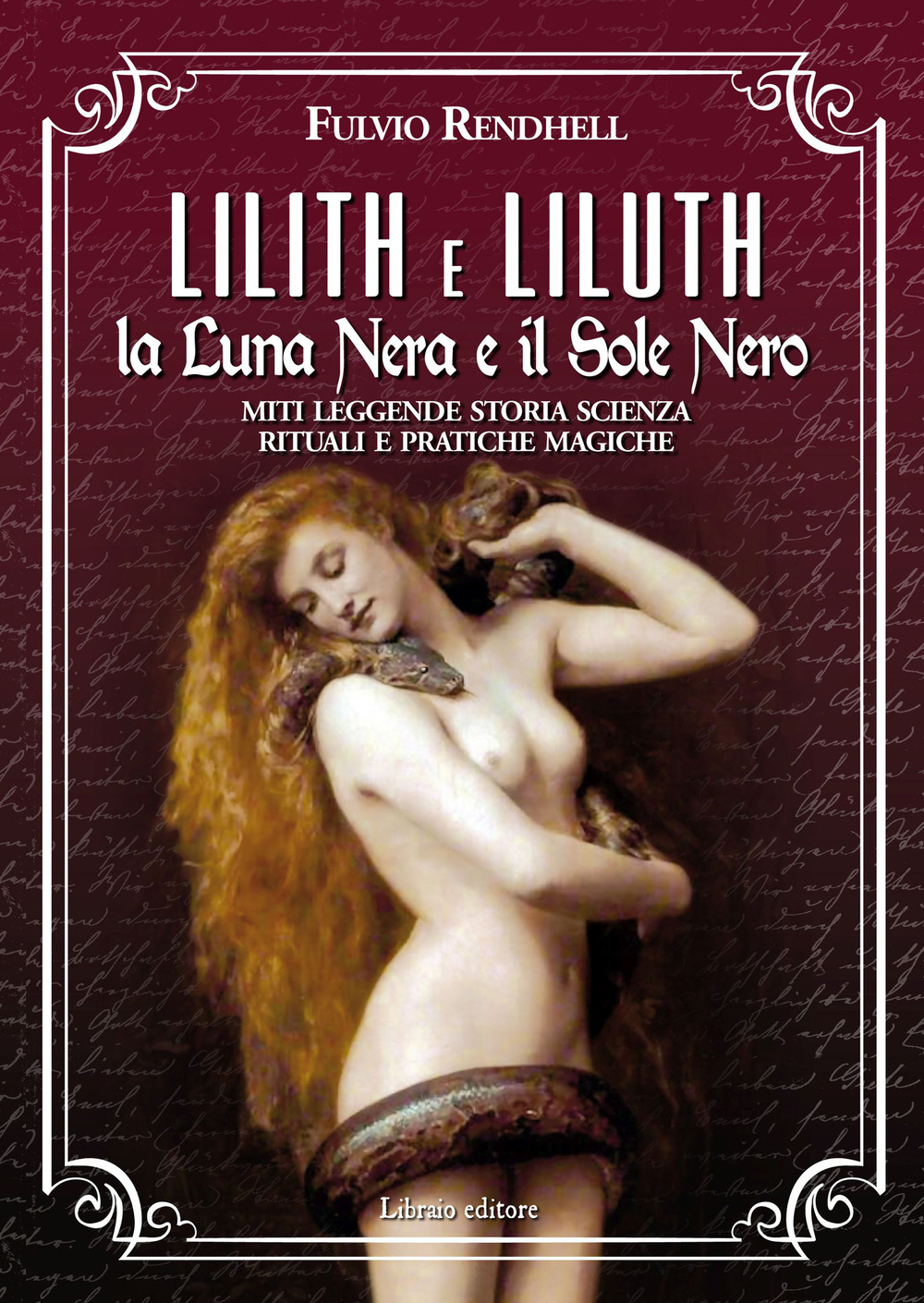 Lilith e Liluth. La Luna Nera e il Sole Nero. Miti leggende storia scienza rituali e pratiche magiche