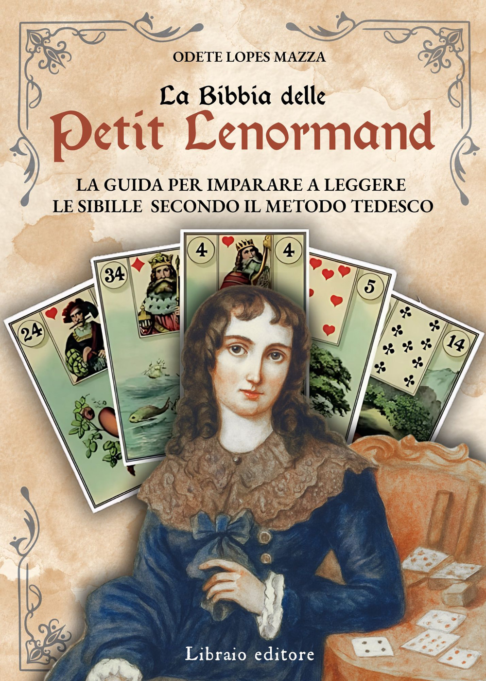 La Bibbia delle Petit Lenormand. La guida per imparare a leggere le sibille secondo il metodo tedesco