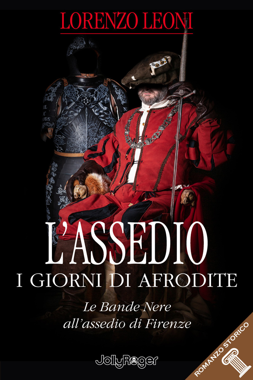 L'assedio. I giorni di Afrodite. Le Bande Nere all'assedio di Firenze - Lorenzo Leoni - Libro - Jolly Roger