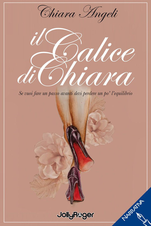 Il calice di Chiara. Se vuoi fare un passo avanti devi perdere un po' l'equilibrio