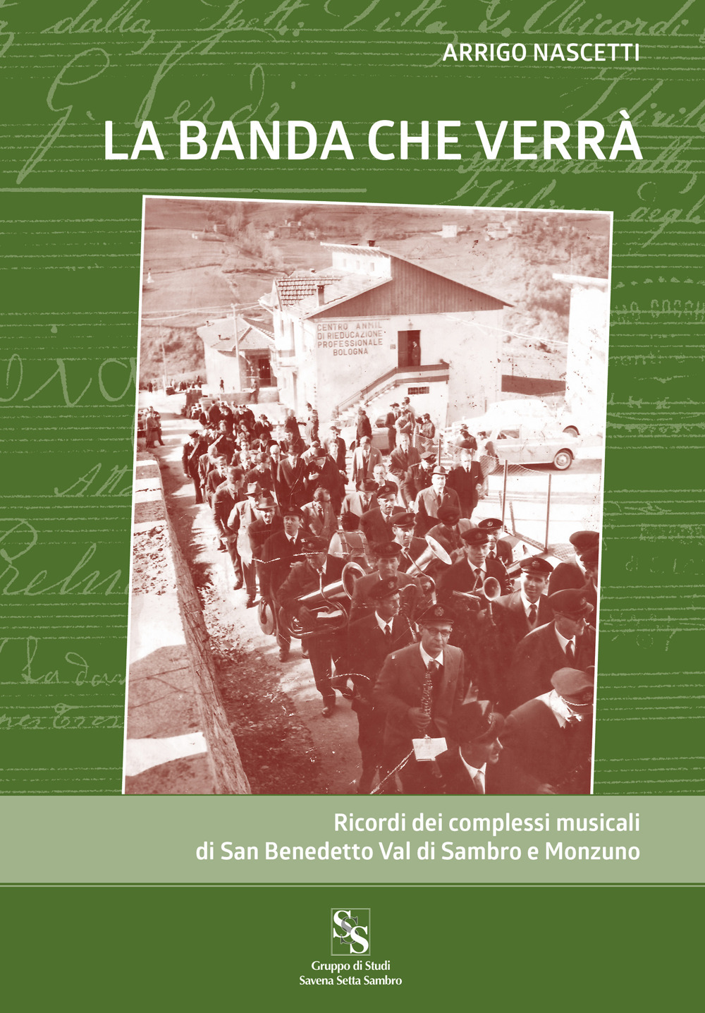 La banda che verrà. Ricordi dei complessi musicali di San Benedetto Val di Sambro e Monzuno