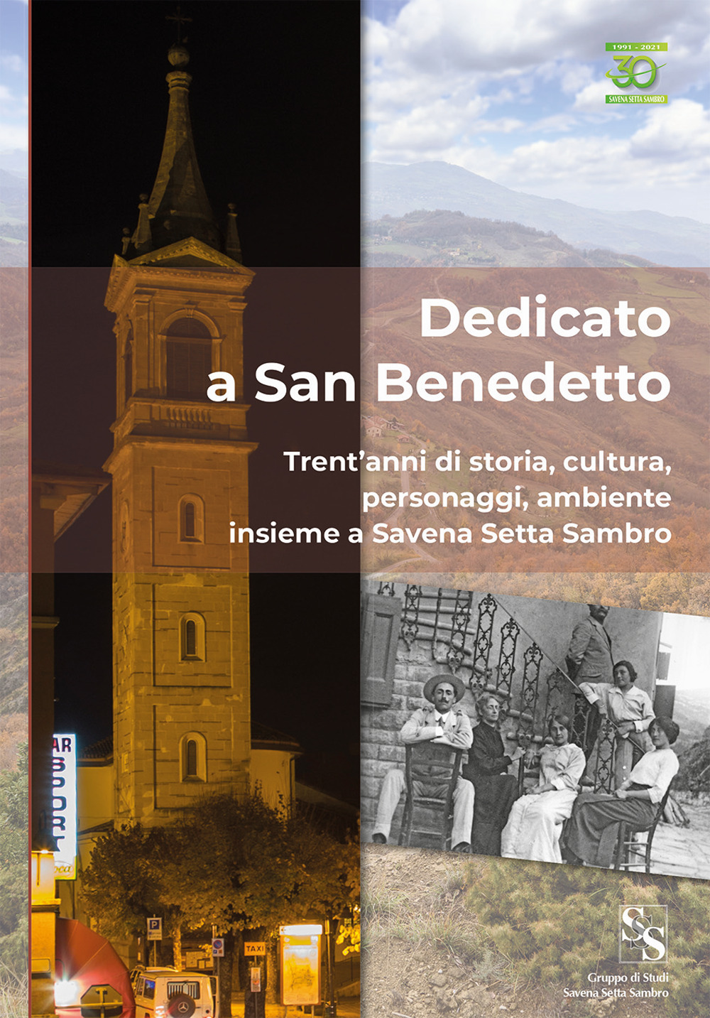 Dedicato a San Benedetto. Trent'anni di storia, cultura, personaggi, ambiente insieme a Savena Setta Sambro