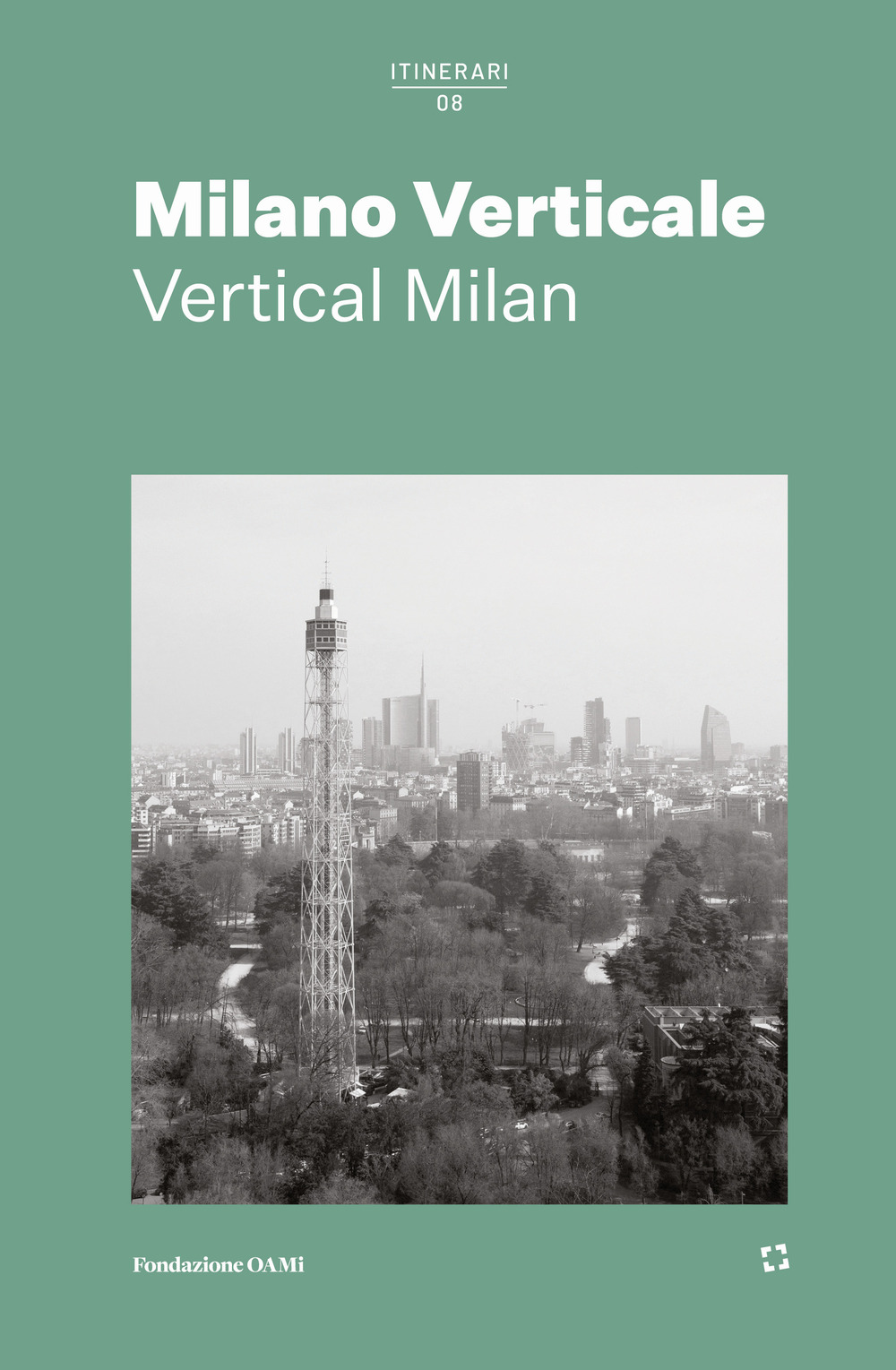 Milano verticale. Ediz. italiana e inglese - Libro - Fondazione OAMi