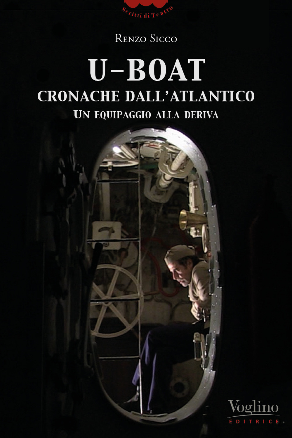 U-Boat, cronache dall'Atlantico. Un equipaggio alla deriva - Renzo Sicco - Libro - Voglino Editrice