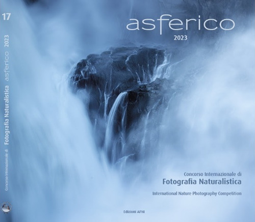 Asferico 2023. Concorso internazionale di fotografia naturalistica-International nature photography competition - Libro - Associazione Fotografi Naturalisti Italiani A.F.N.I.