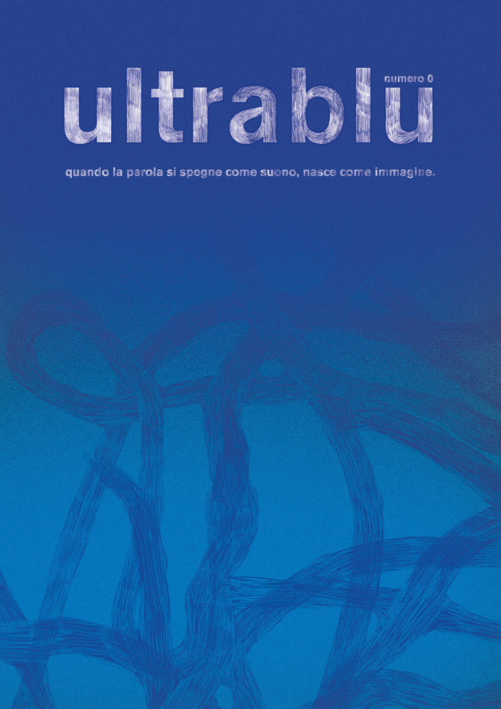 Ultrablu. Quando la parola si spegne come suono, nasce come immagine. Ediz. italiana e inglese