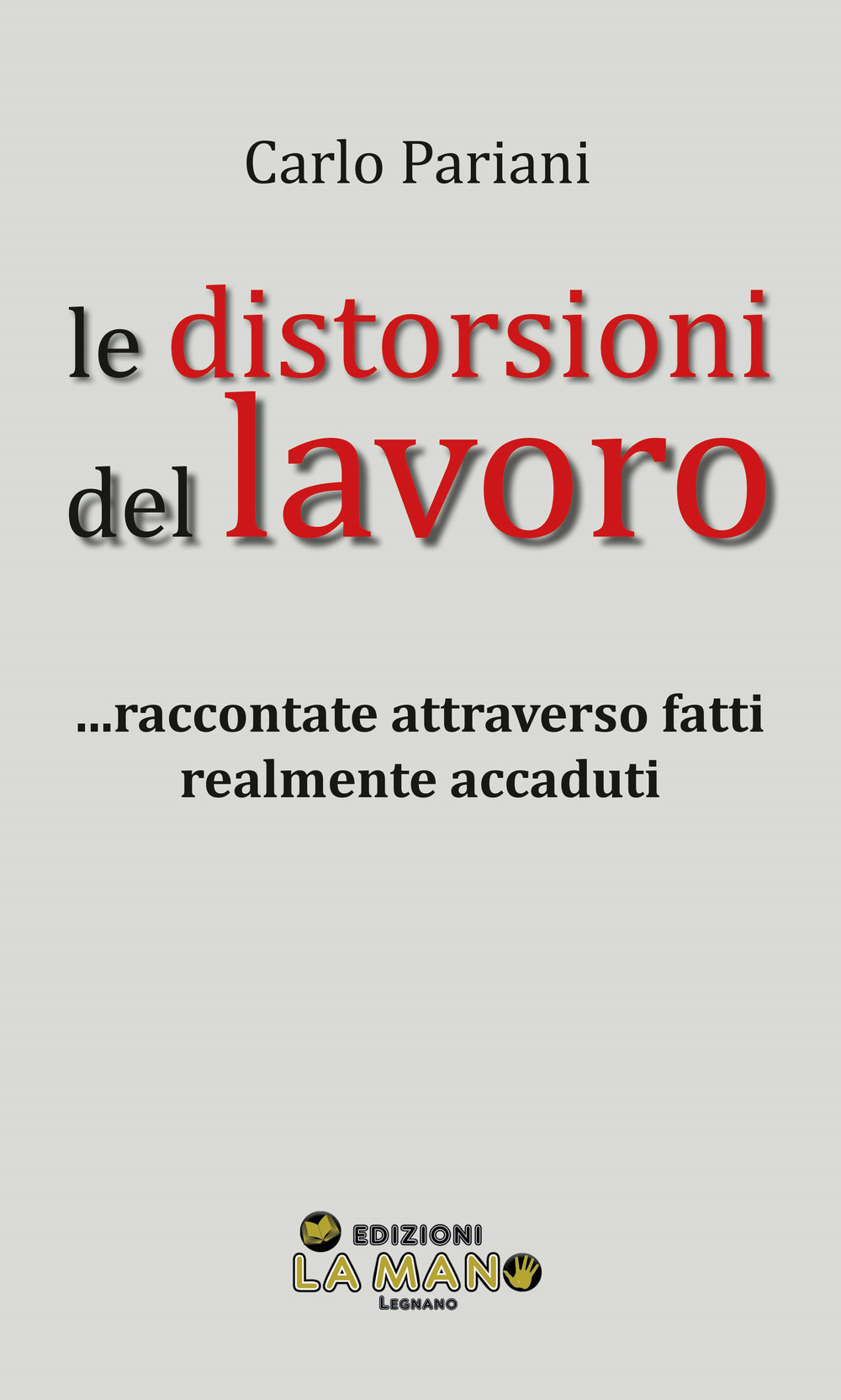 Le distorsioni del lavoro... Raccontate attraverso fatti realmente accaduti