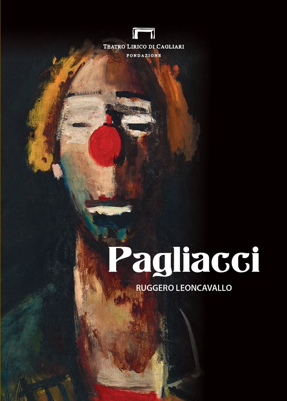 Pagliacci di Ruggero Leoncavallo. Libretto di sala dell'opera - Libro - Fondazione Teatro Lirico di Cagliari
