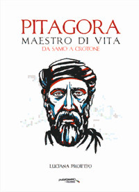 Pitagora. Maestro di vita da Samo a Crotone