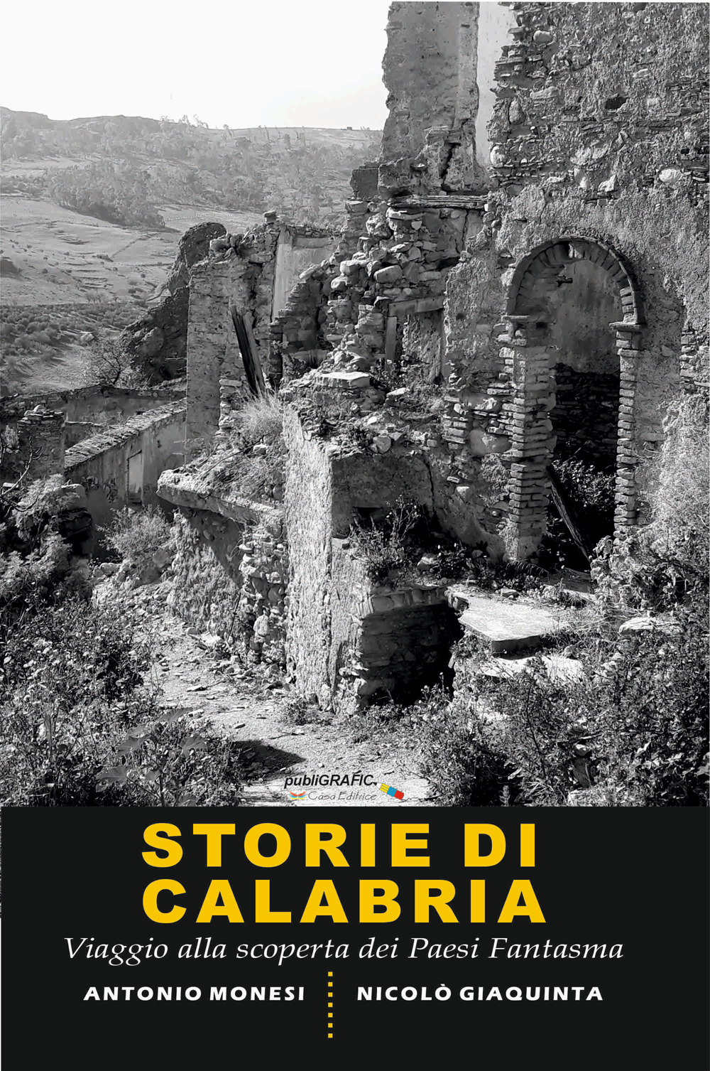 Storie di Calabria. Viaggio alla scoperta dei paesi fantasma. Ediz. illustrata
