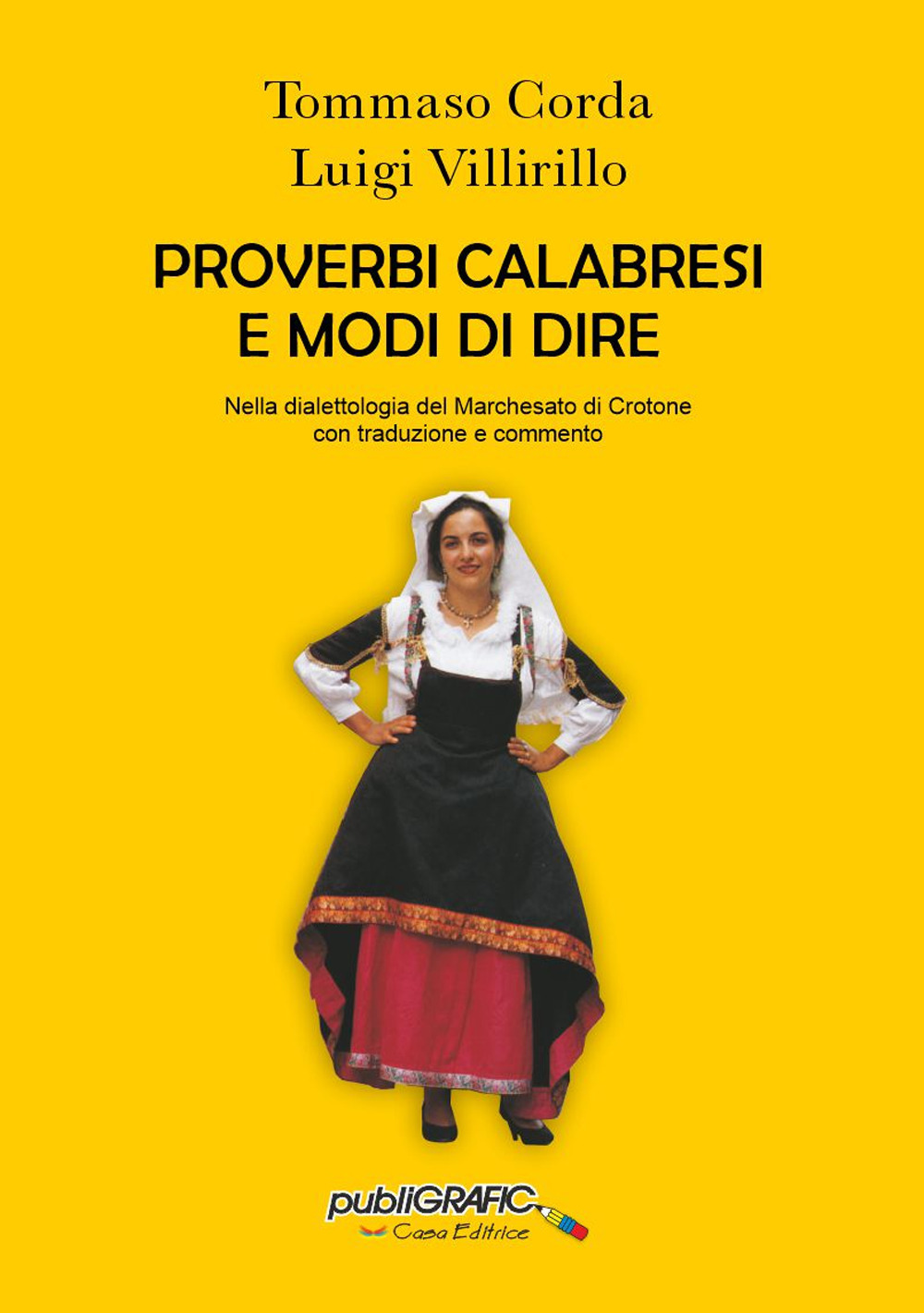 Proverbi calabresi e modi di dire. Nella dialettologia del Marchesato di Crotone con traduzione e commento