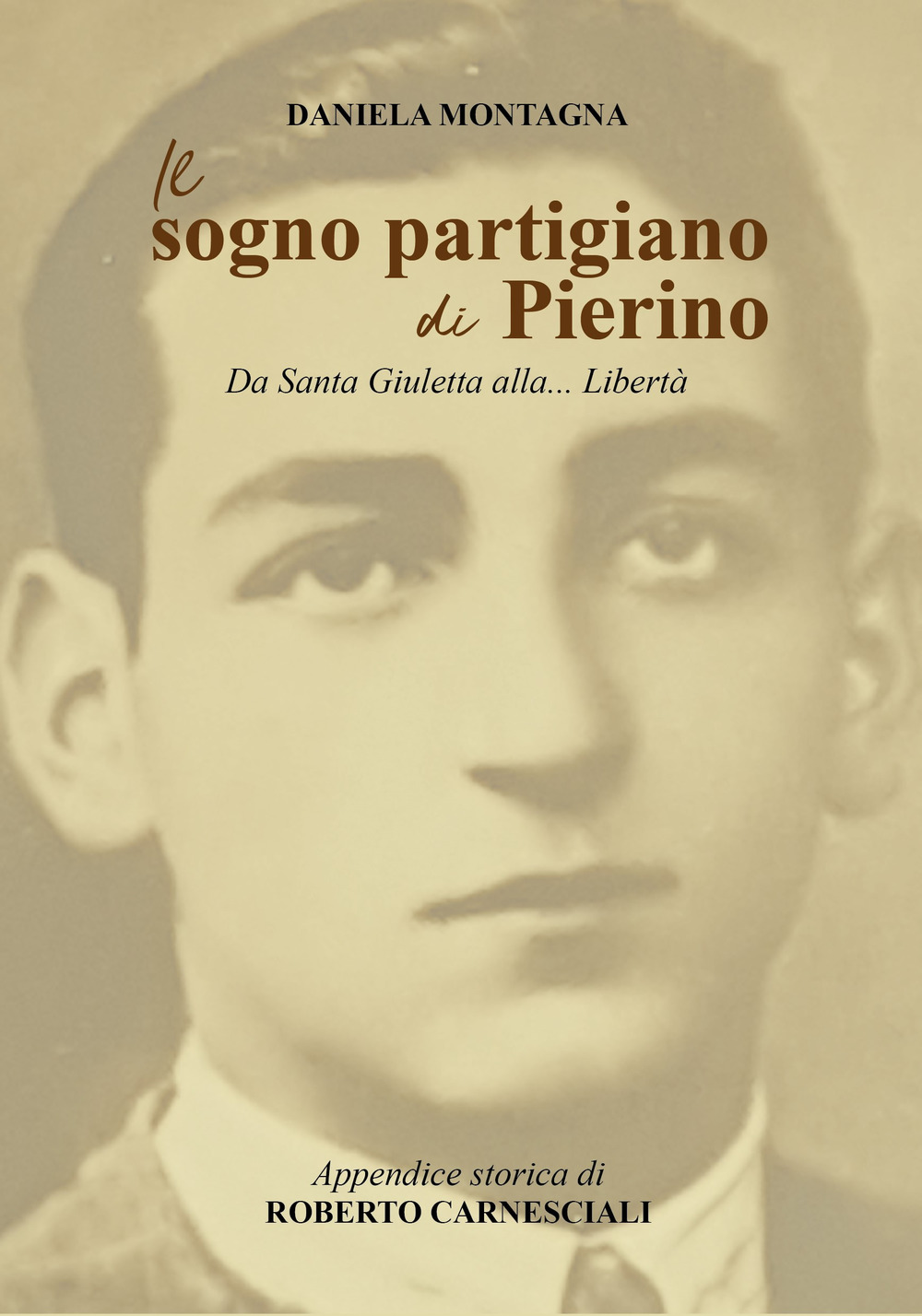 Il sogno partigiano di Pierino. Da Santa Giuletta alla... Libertà