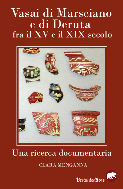 Vasai di Marsciano e di Deruta fra il XV e il XIX secolo. Una ricerca documentaria