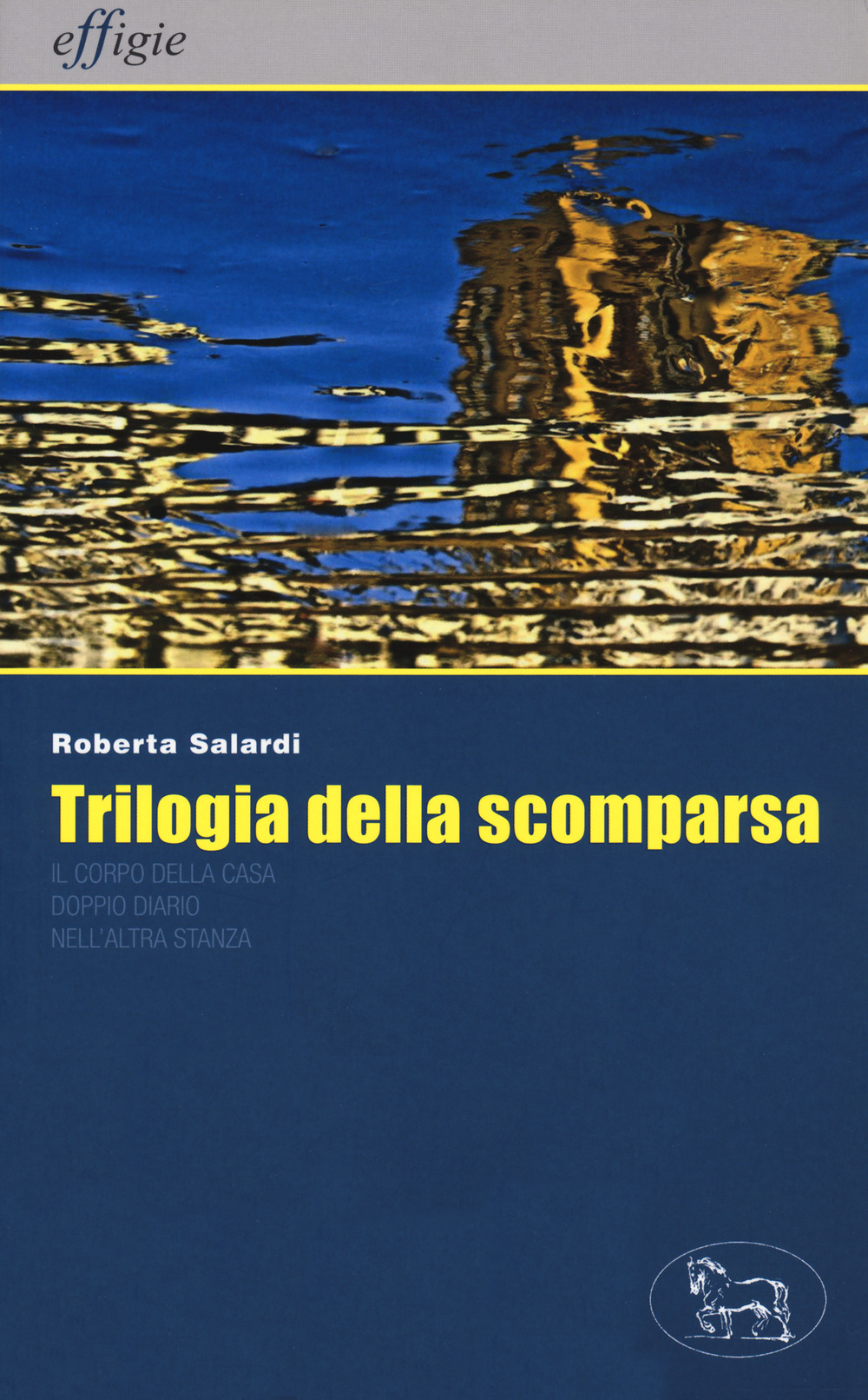 Trilogia della scomparsa: Il corpo della casa-Doppio diario-Nell'altra stanza