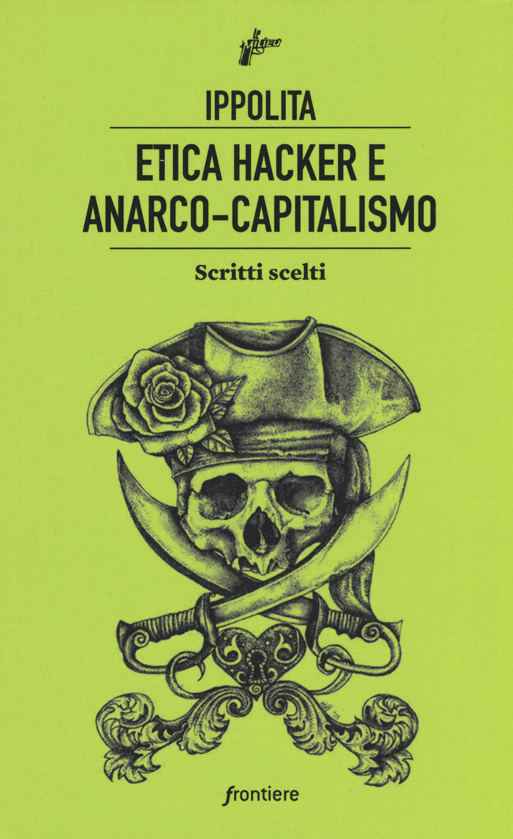 Etica hacker e anarco capitalismo. Scritti scelti