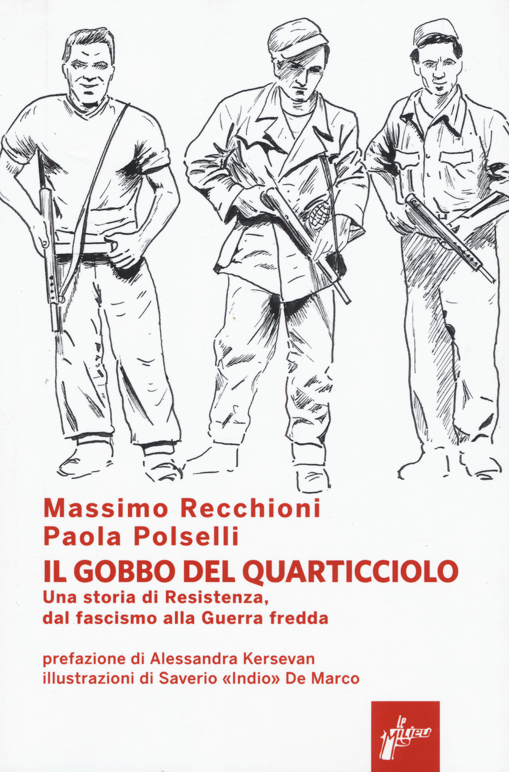 Il Gobbo del Quarticciolo. Una storia di Resistenza, dal fascismo alla guerra fredda