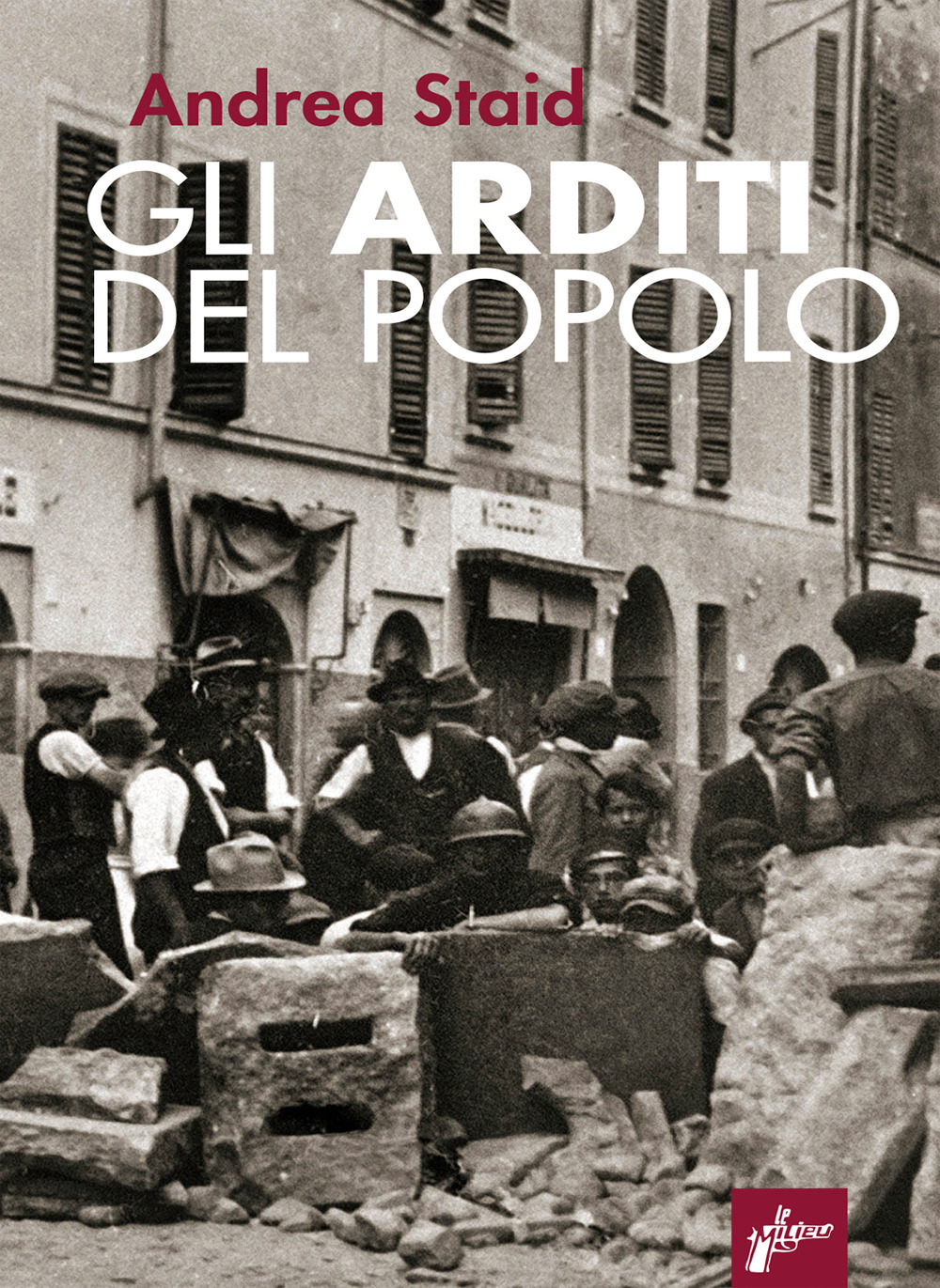 Gli Arditi del popolo. La prima lotta armata al fascismo (1921-22). Nuova ediz.