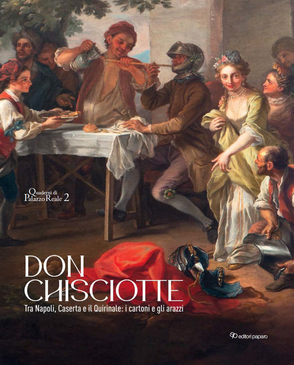 Don Chisciotte. Tra Napoli, Caserta e il Quirinale: i cartoni e gli arazzi. Ediz. a colori